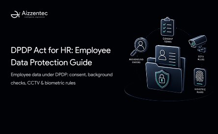 Employee Data Protection Under the DPDP Act: The HR Department’s Guide to Workplace Privacy